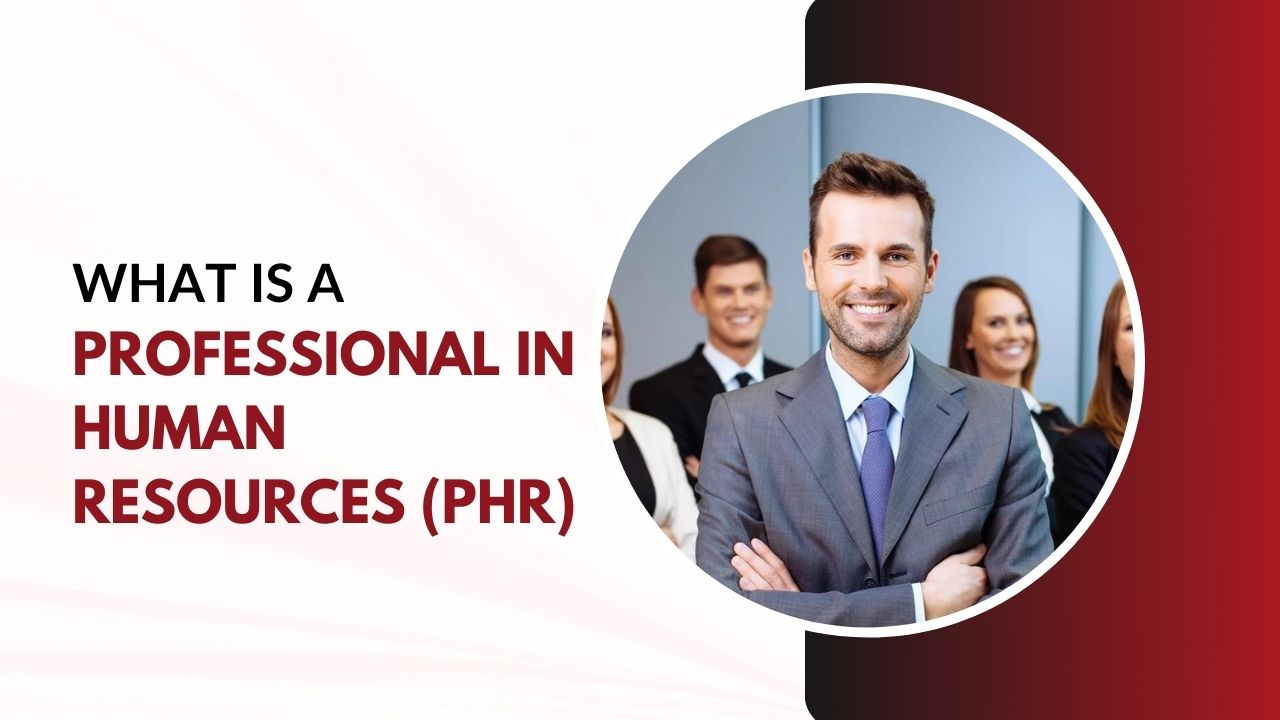 What Is A Professional In Human Resources (PHR)