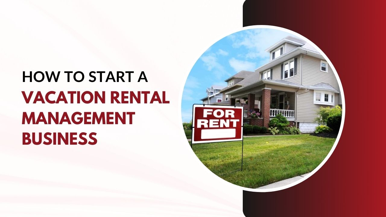 How to Start a Vacation Rental Management Business