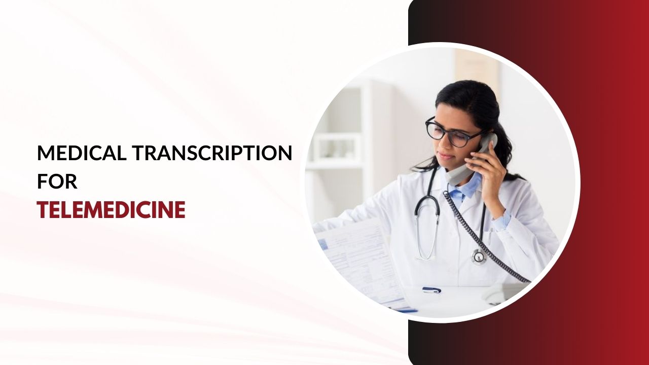 Medical Transcription for Telemedicine